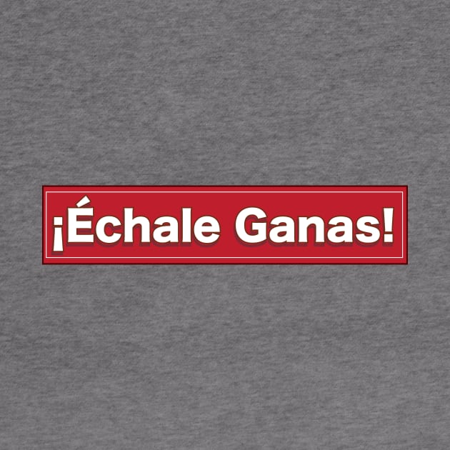 Echale Ganas by Estudio3e